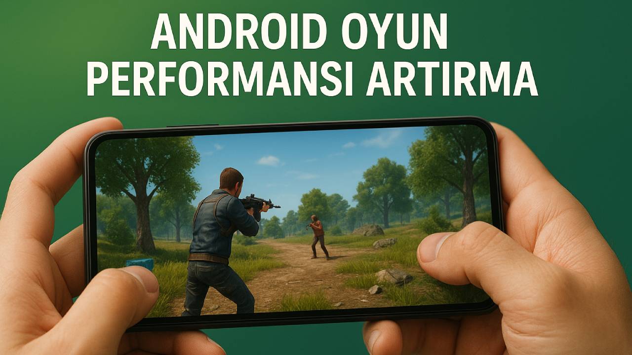 Android telefonda oyun performansı nasıl artırılır 2 android oyun performansi artirma
